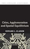 Cities, Agglomeration, and Spatial Equilibrium (The Lindahl Lectures)