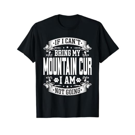 Bring My Mountain Cur - Funny Mountain Cur Dog Owner T-Shirt