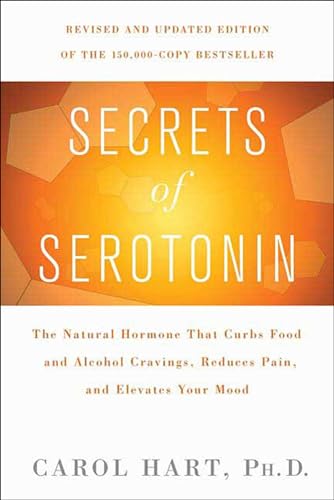 Secrets of Serotonin: The Natural Hormone That Curbs Food and Alcohol Cravings, Reduces Pain, and Elevates Your Mood (Lynn Sonberg Books)