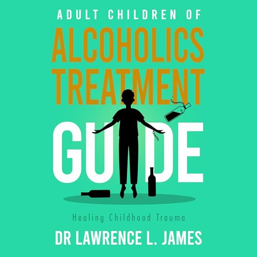 Adult Children of Alcoholics Treatment Guide by Dr. Lawrence James episode artwork