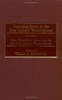 Hardcover Emerging Issues in the 21st Century World-System: Volume II, New Theoretical Directions for the 21st Century World-System Book