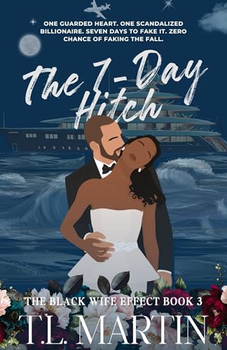The Seven Day Hitch, The Black Wife Effect, Book 3: A Billionaire Second Chance Romance