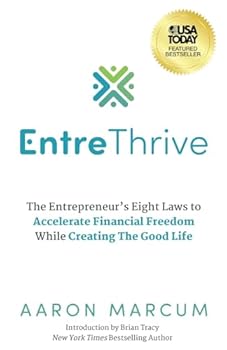Paperback EntreThrive: The Entrepreneur's Eight Laws to Accelerate Financial Freedom While Creating The Good Life Book