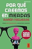 Por qué creemos en mierdas: Cómo nos engañamos a nosotros mismos (Kailas Psicología) (Spanish Edition)