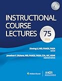Instructional Course Lectures: Volume 75 (AAOS - American Academy of Orthopaedic Surgeons)
