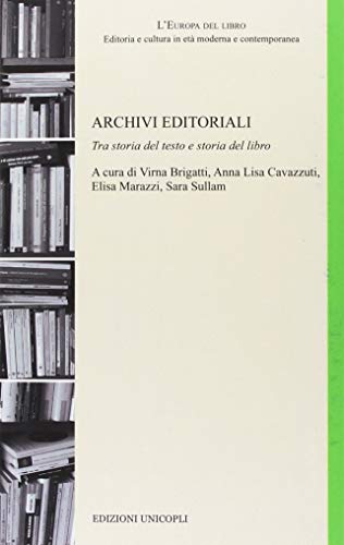 Archivi Editoriali. Tra Storia Del Testo E Storia Del Libro