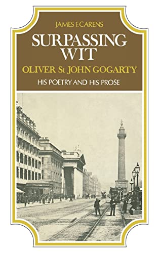 Surpassing Wit: Oliver St. John Gogarty, His Poetry and His Prose