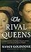 The Rival Queens: Catherine de' Medici, Her Daughter Marguerite de Valois, and the Betrayal that Ignited a Kingdom