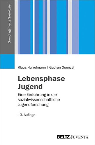 Lebensphase Jugend: Eine Einführung in die sozialwissenschaftliche Jugendforschung (Grundlagentexte Lebensphase Jugend: Eine Einführung in die sozialwissenschaftliche Jugendforschung (Grundlagentexte