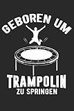 Geboren Um Trampolin Zu Springen: Din A5 Heft Kariert (Karos) Für Jeden Akrobat Turner Turnerin | Notizbuch Tagebuch Planer Trampolin Turnen | Notiz ......
