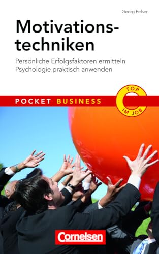 Pocket Business Motivationstechniken: Persönliche Erfolgsfaktoren ermitteln – Psychologie praktisch anwenden (Cornelsen Scriptor - Pocket Business)