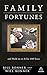 Family Fortunes: How to Build Family Wealth and Hold on to It for 100 Years