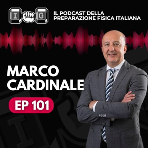 Ep 101 - Dietro e dentro la performance: sport science e leadership - Marco Cardinale