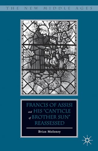 Francis of Assisi and His “Canticle of Brother Sun” Reassessed (The New Middle Ages)