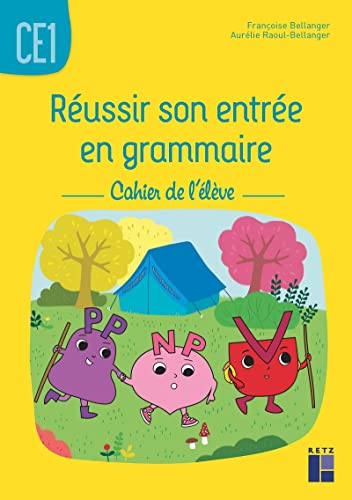 Réussir son entrée en grammaire CE1: Cahier de l'élève