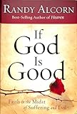 If God Is Good: Faith in the Midst of Suffering and Evil