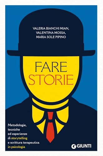 Fare storie. Metodologie, tecniche ed esperienze di storytelling e scrittura terapeutica in psicolog