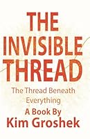 The Invisible Thread: The Moment Power Shifts—Before Leaders Notice 1942604963 Book Cover
