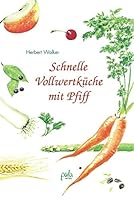 Schnelle Vollwertküche mit Pfiff 3895661678 Book Cover