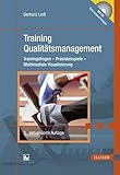  Training Qualitätsmanagement: Trainingsfragen - Praxisbeispiele - Multimediale Visualisierung