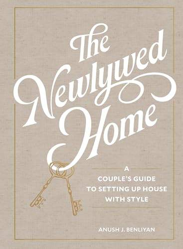The Newlywed Home: A Couple's Guide to Setting Up House with Style