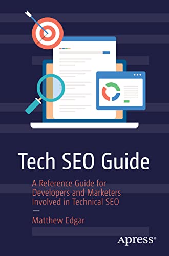 Tech SEO Guide: A Reference Guide for Developers and Marketers Involved in Technical SEO view 2