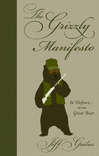The Grizzly Manifesto: In Defence of the Great Bear (An RMB Manifesto)