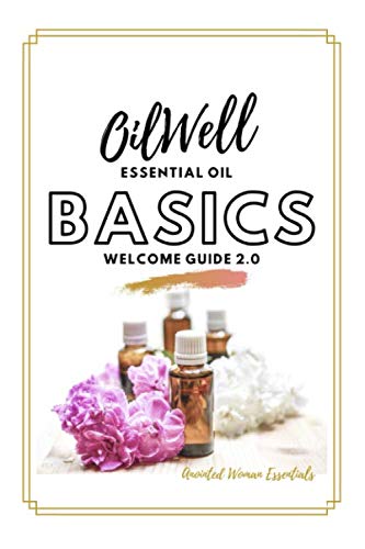 OilWell Welcome Guide: Essential Oil Basics Color Edition 2.0