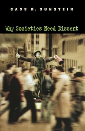 Why Societies Need Dissent (Oliver Wendell Holmes Lectures)