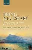  Being Necessary: Themes of Ontology and Modality from the Work of Bob Hale (English Edition)