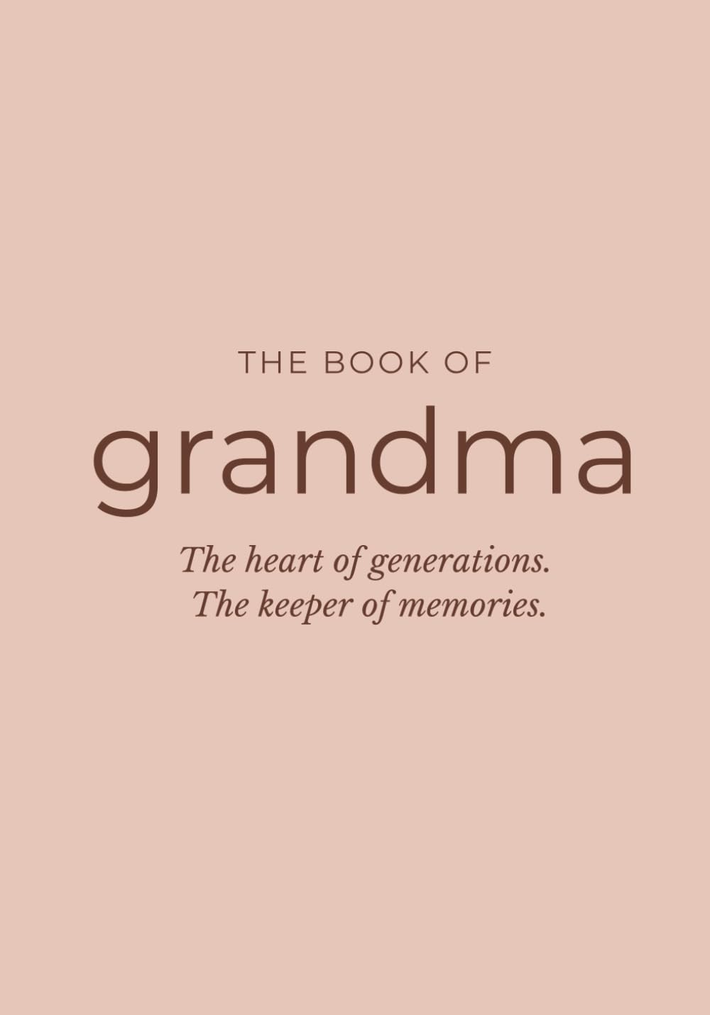 The Book of Grandma: A Guided Memory Journal to Capture Her Story, Life Lessons, and Legacy — A Meaningful Gift for Grandma