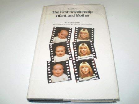 The First Relationship: Infant and Mother, Firs... 0674304314 Book Cover