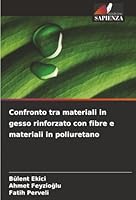 Confronto tra materiali in gesso rinforzato con fibre e materiali in poliuretano (Italian Edition) 6208463769 Book Cover
