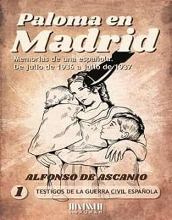 Paloma en Madrid: Memoria de un española de julio de 1936 a julio 1937 (Testigos de la Guerra Civil Española)