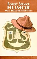 Forest Service Humor: More Than 300 True Stories 1887200010 Book Cover