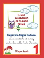Il Mio Quaderno Di Classe Prima: Imparo la Lingua Italiana : Schede Didattiche Ed Esercizi per Bambini Della Scuola Primaria 1980367086 Book Cover