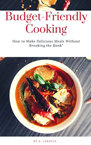 Budget-Friendly Cooking: How to Make Delicious Meals Without Breaking the Bank" image 2