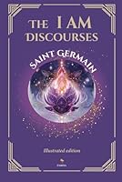 The I AM Discourses - Illustrated and Prefaced Edition 6316559208 Book Cover
