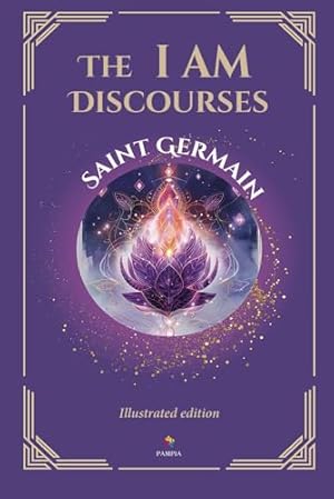 Book cover The I AM Discourses - Illustrated and Prefaced Edition (Ascended Masters: The I AM Teachings)