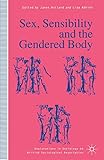Sex, Sensibility and the Gendered Body (Explorations in Sociology.)