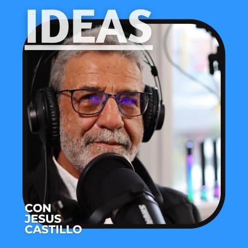 Ideas - El Podcast de Jesus Castillo cover art