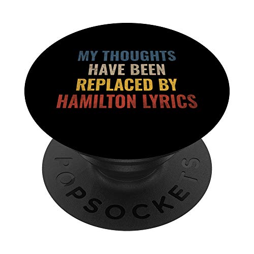 My Thoughts Have Been Replaced BY Hamilton Lyrics PopSockets Swappable PopGrip