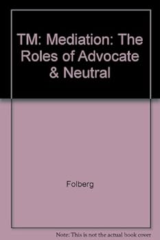 Paperback TM: Mediation: The Roles of Advocate & Neutral Book