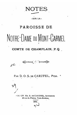 Notes sur la Paroisse de Notre-Dame du Mont-Carmel, Comte de Champlain (French Edition)
