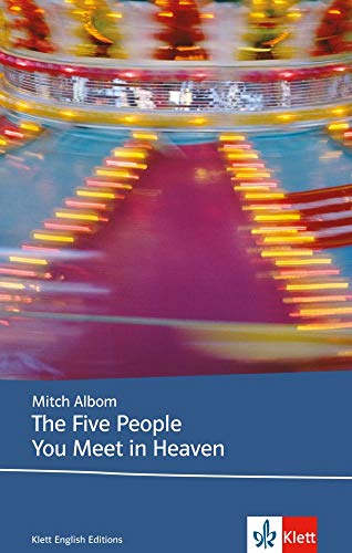 The Five People You Meet in Heaven: Schulausgabe für das Niveau B2, ab dem 6. Lernjahr. Ungekürzte