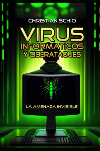 Virus informáticos y ciberataques: La amenaza invisible (Spanish Edition)