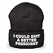Hogue WS LLC I Could Shit a Better President Hat (Embroidered Cuffed Beanie) Dark Grey