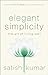 Elegant Simplicity: The Art of Living Well