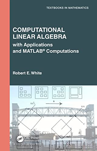 Computational Linear Algebra: With Applications and MATLAB Computations (Textbooks in Mathematics) view 2
