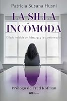La silla incómoda: El lado invisible del liderazgo y la transformación (Spanish Edition) 9804376679 Book Cover